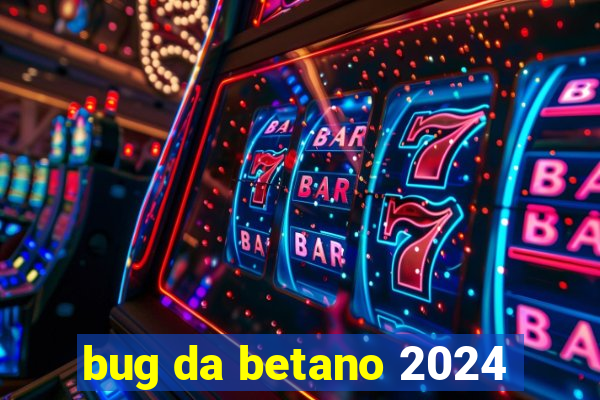 bug da betano 2024